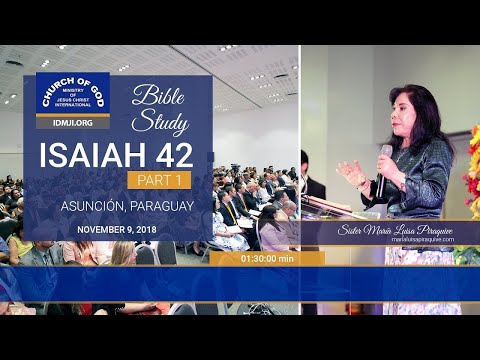 519 - Isaiah 42 (Part 1) Asuncion, Paraguay |  Sister María Luisa Piraquive
