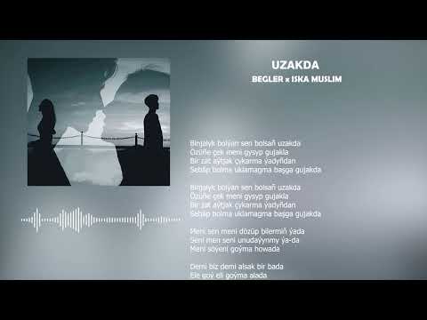 Begler ft Iska Muslim - Uzakda (Official music)