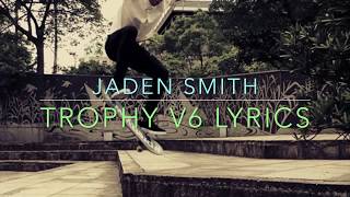 Jaden Smith - Trophy V6 (lyrics)