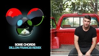 Sam Hunt - Take Your Time VS. Deadmau5 - Some Chords (Dillon Francis Remix) (HardRage Mshup)