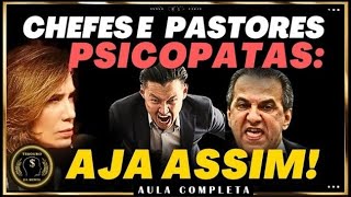 CHEFES ou PASTORES PSICOPATAS (COMO DETECTAR E LIDAR?) Dra Ana Beatriz Barbosa (AULA COMPLETA)