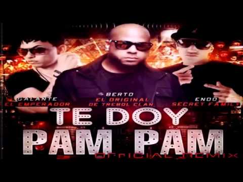 Te Doy pam pam Berto ft Galante y Endo remix