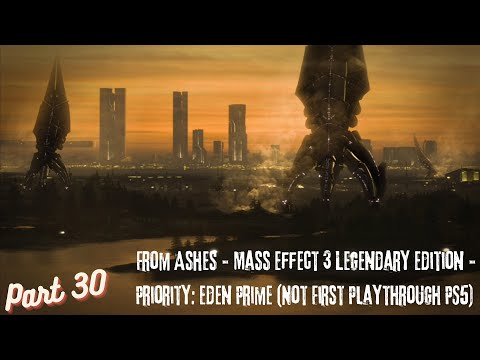 From Ashes - Mass Effect 3 Legendary Edition (Not First Playthrough PS5) Part 30
