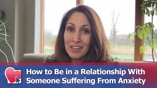 How to Be in a Relationship With Someone Suffering From Anxiety - by Jodi Aman