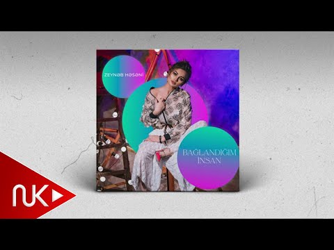 Zeynəb Həsəni — Bağlandığım İnsan