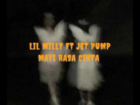 LIL MILLY FEAT @jetpump:MATI RASA CINTA