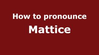 How to pronounce Mattice