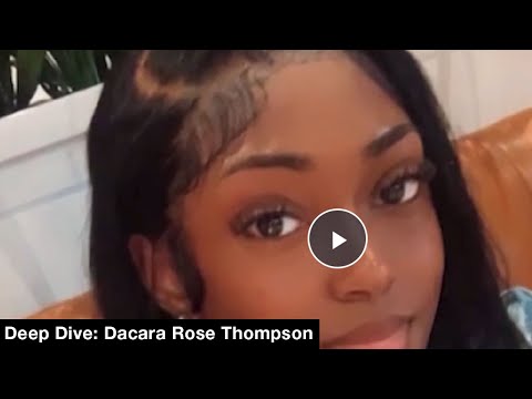 Deep Dive - Dacara Rose Thompson (Part 1)