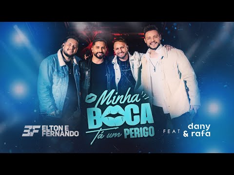 Elton e Fernando feat. Dany e Rafa - Minha Boca Tá Um Perigo