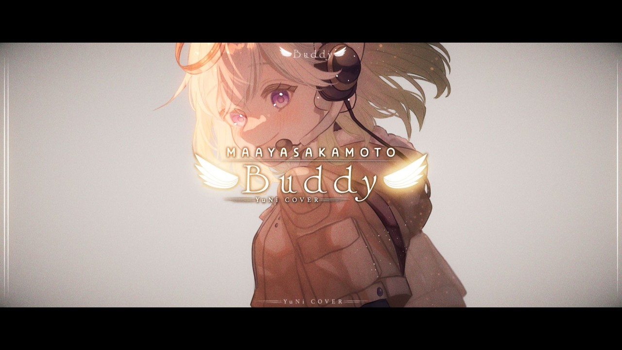Buddy / 坂本真綾【Covered by YuNi】