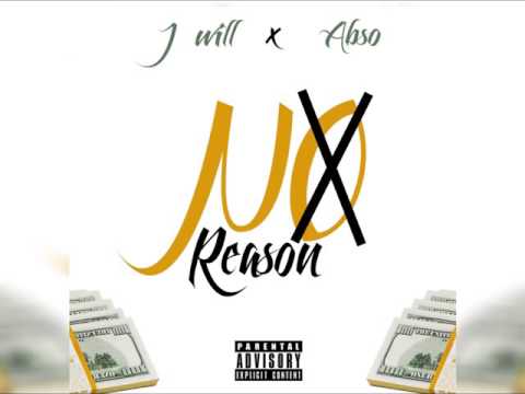J  WIll x Abso The Finesse God  - No Reason (Audio)