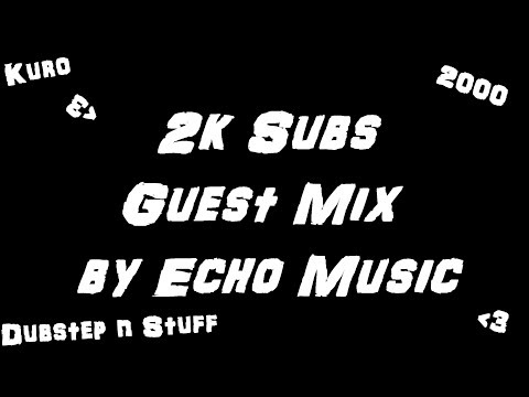 2K Guest Mix - by Echo Music (Dubstep & Trap)
