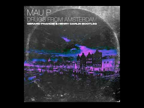 Mau P - Drugs From Amsterdam (Gerard Francis & Henry Carlin Bootleg)