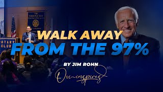 Jim Rohn WALK AWAY FROM THE 97 PERCENT