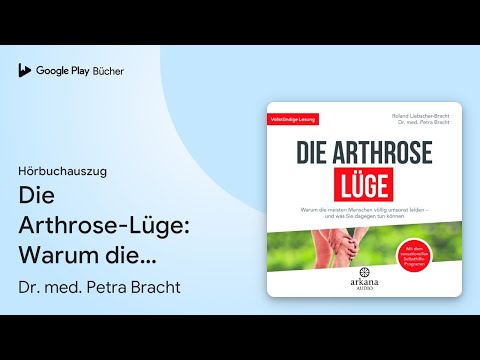 „Die Arthrose-Lüge: Warum die meisten Menschen…“ von Dr. med. Petra Bracht · Hörbuchauszug