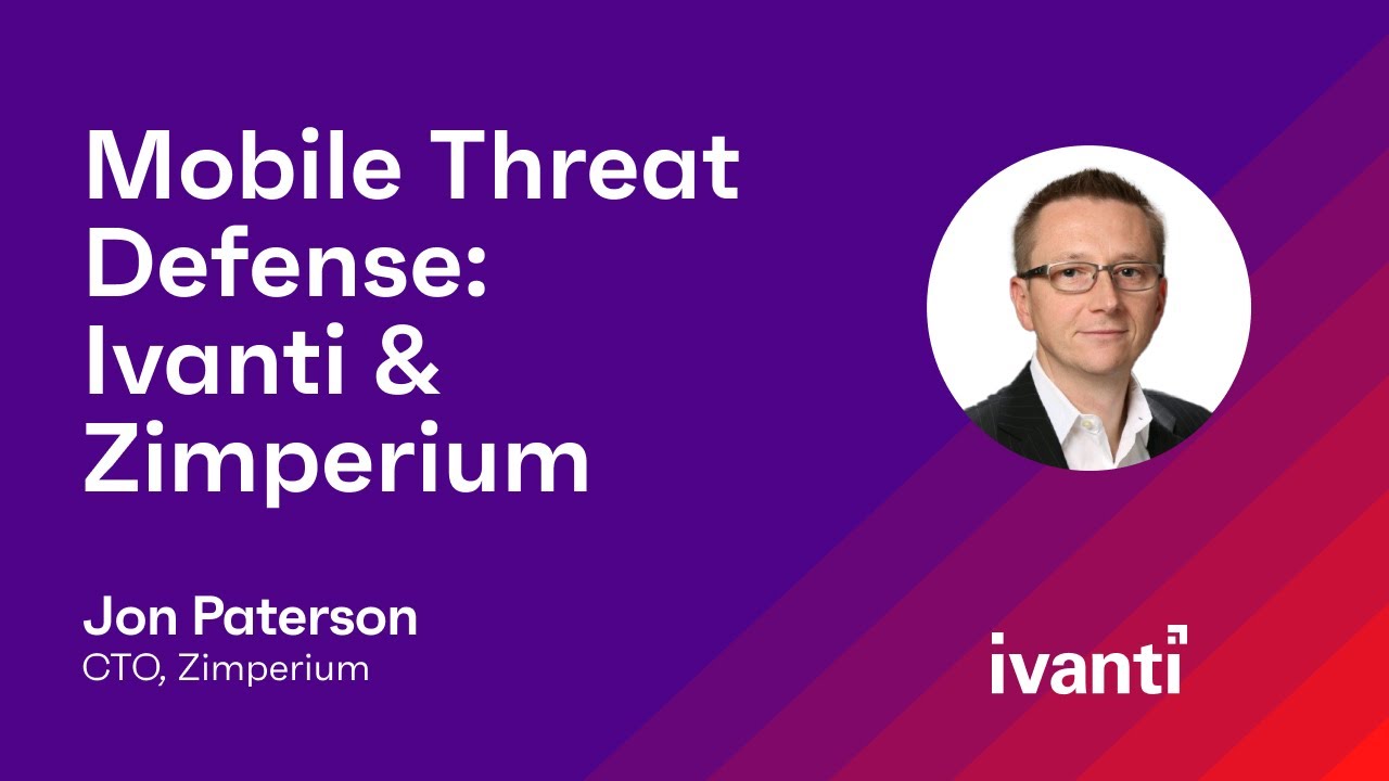 How Ivanti & Zimperium Partner to Provide #MTD