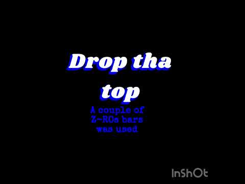 Drop Tha Top (influenced by z-ro)
