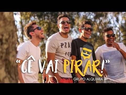 Grupo Alquimia - Cê Vai Pirar! (Selfie Clipe)
