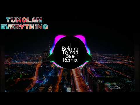 I belong to you bae Remix
