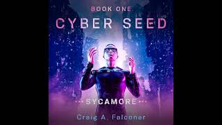 Cyber Seed — Sycamore (Book 1 — Complete sci-fi audiobook, unabridged)