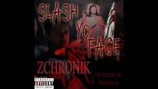 SLASH YO FACE Zchronik (Prod Keenanza)