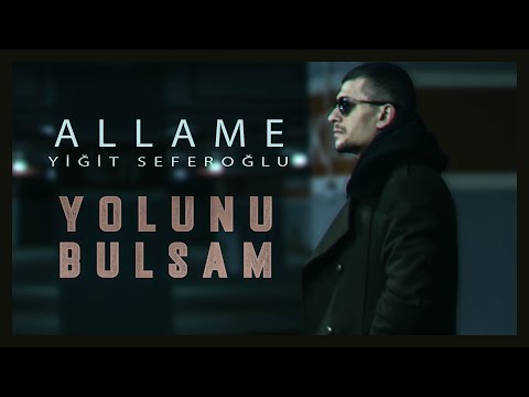 Allame ft. Yiğit Seferoğlu - Yolunu Bulsam (Official Video)
