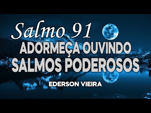 DURMA BEM EM 5 MINUTOS OUVINDO 7 SALMOS PODEROSOS LIBERTAÇÃO COMPLETA - SALMO 91