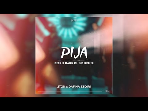 2TON, DAFINA ZEQIRI - PIJA (DIER x DARK CHILD REMIX)