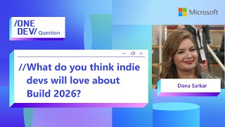 What do you think indie devs will love about Build 2026?