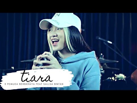 TIARA - KRIS | 3PEMUDA BERBAHAYA FEAT SALLSA BINTAN COVER