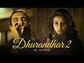 Dhurandhar 2 Mashup Ranveer Singh Sara Arjun Shashwat Sachdev Jasmine Dhurandhar Movie Song