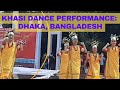 Khasi Dance Performance | Dhaka, Bangladesh | Unforgettable Cultural Spectacle