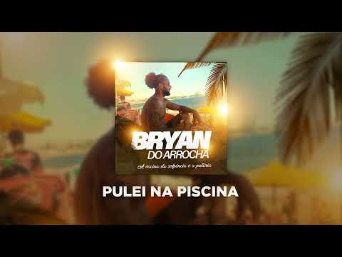 Bryan do Arrocha - Pulei na piscina #AVacinaDaSofrênciaÉAPutaria