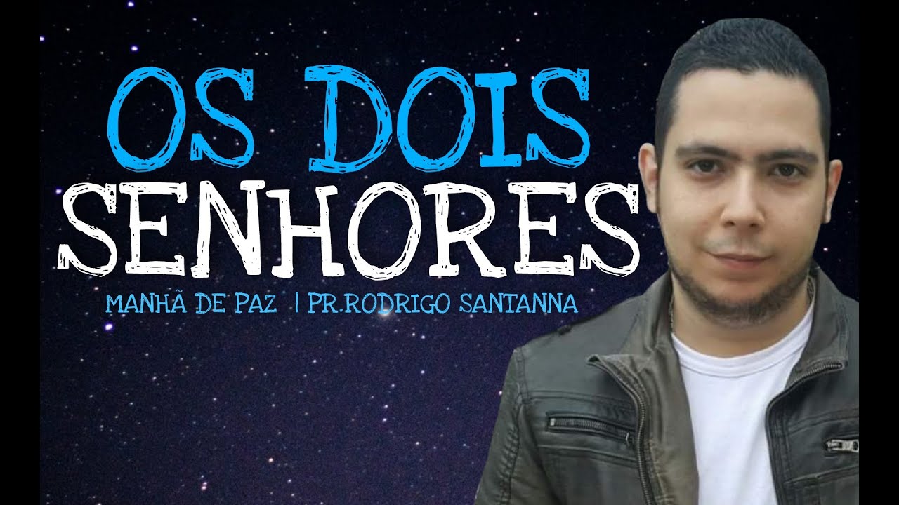 OS DOIS SENHORES | MANHÃ DE PAZ | PR.RODRIGO SANTANNA