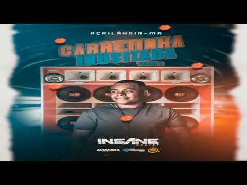 Carretinha Inusitada vol 2 Açailandia MA dj Insane