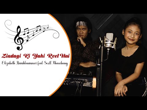 Elizabeth Ramhlunmawi (8 Yrs old) feat. Scott Khawbung || Zindagi Ki Yahi Reet Hai || (Cover)