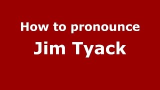 How to pronounce Jim Tyack