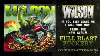 WILSON - If You Ever Leave Me, I Will Find You