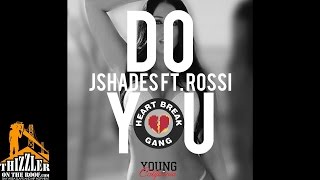 J. Shades ft. Rossi - Do You [Prod. DJ ASAP] [Thizzler.com]