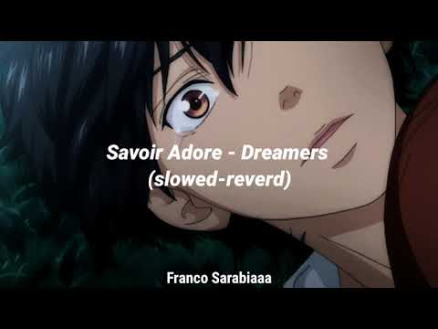 Savoir Adore - Dreamers (slowed-reverd)