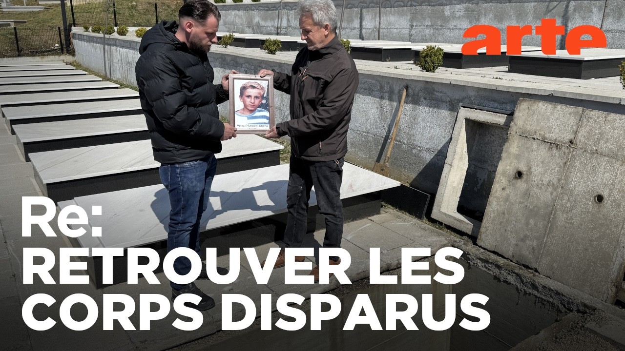 Les disparus de la guerre du Kosovo | ARTE Regards