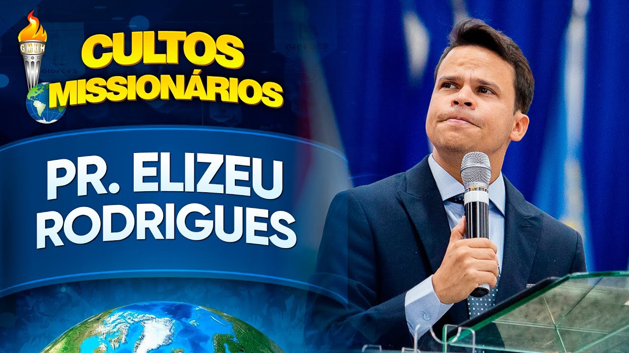 Pr. Elizeu Rodrigues - Semana de Cultos Missionários