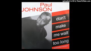 Paul Johnson | Don't Make Me Wait Too Long (Extended Version)