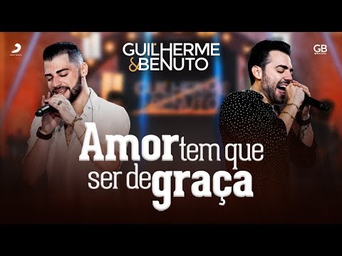 Amor Tem Que Ser De Graça - Guilherme e Benuto