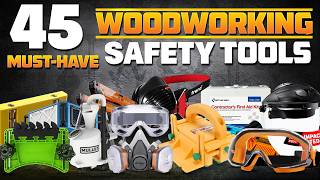 45 Must-Have Woodworking Safety Tools for Every Beginner, Pro, and DIY Woodworker