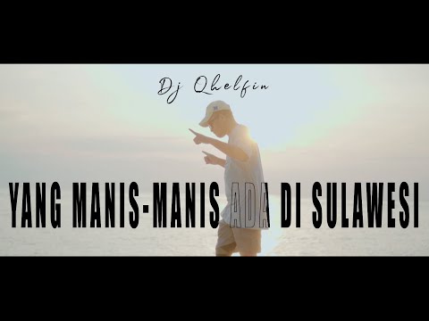 YANG MANIS-MANIS ADA DI SULAWESI - Dj Qhelfin (Official Video Musik 2023)