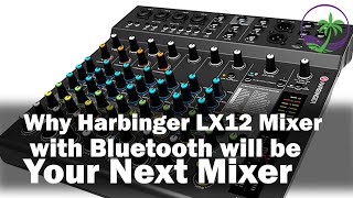 Video thumbnail for Why the Harbinger LX12 12-Ch Mixer With Bluetooth will be your next Mixer by expert island