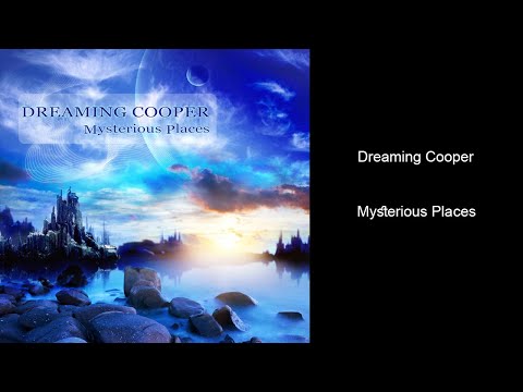 Dreaming Cooper - Mysterious Places (Full Album)