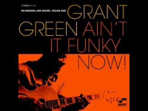 Grant Green - Ain't It Funky Now