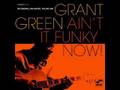 Grant Green - Ain't It Funky Now